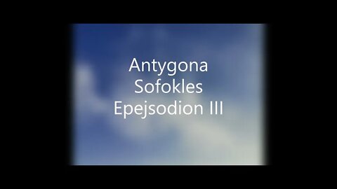 Antygona -Sofokles Epejsodion III