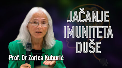 JAČANJE IMUNITETA DUŠE - Prof. Dr Zorica Kuburić