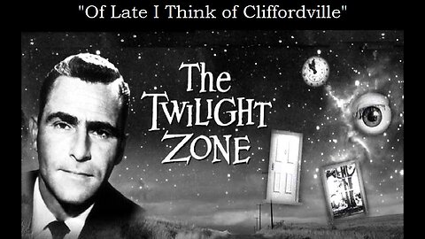 The Twilight Zone OF LATE I THINK OF CLIFFORDVILLE S4 E14 CBS TV April 11, 1963