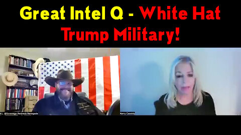 Kerry Cassidy & Redneck Great Intel ~ Q - White Hat - Trump Military!