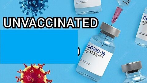 A Message to All Unvaccinated Covid-19 Your Government Still Thinks You Are the Problem