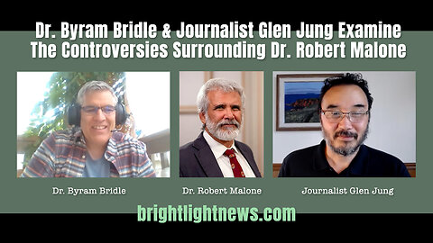 Dr. Byram Bridle & Journalist Glen Jung Examine The Controversies Surrounding Dr. Robert Malone
