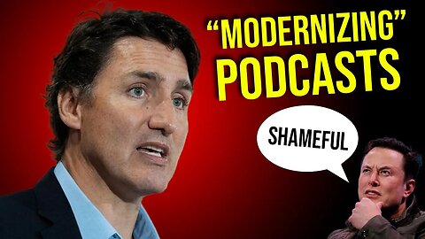 Trudeau Aims to CRUSH Podcasts in Canada, Elon Speaks Out