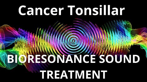 Cancer Tonsillar _ Sound therapy session _ Sounds of nature