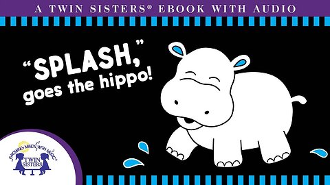 Splash Goes The Hippo - A Twin Sisters®️ Read To Me Video