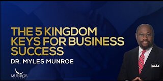 The 5 Kingdom Keys For Business Success | Dr. Myles Munroe