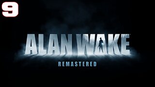 Alan Wake Remastered Part 9