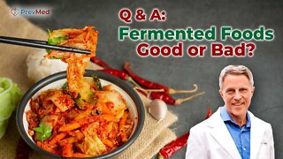 Q & A: Fermented Foods - Good or Bad?