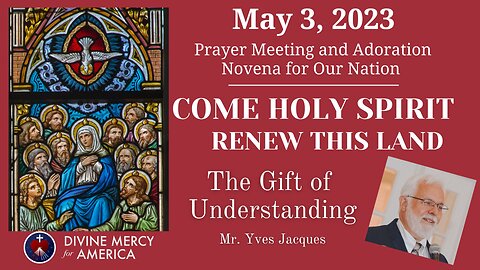 Divine Mercy Prayer Meeting and Holy hour Novena - Yves Jaques: The Gift of Understanding