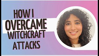 HOW I OVERCAME WITCHCRAFT ATTACKS