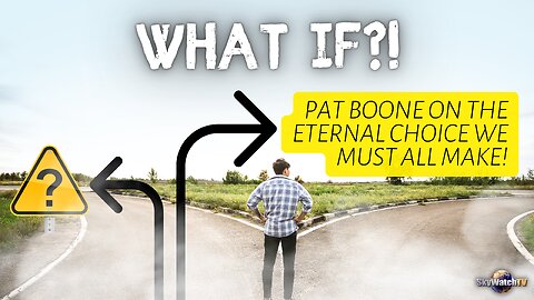 PAT BOONE ON THE ETERNAL CHOICES WE ALL MUST MAKE