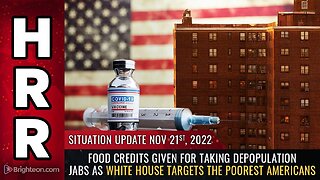 Mike Adams Situation Update, Nov 21, 2022 - Food credits given for taking depopulation jabs as White House targets the poorest Americans - Natural News