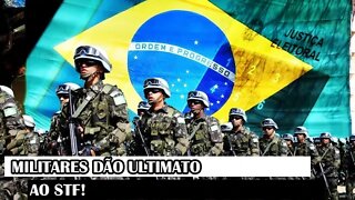 Militares Dão Ultimato Ao STF!