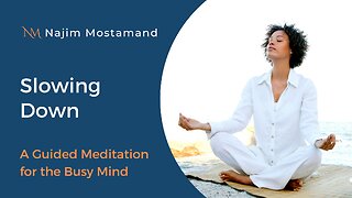 Slowing Down – A Guided Meditation for the Busy Mind