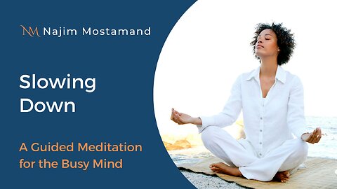 Slowing Down – A Guided Meditation for the Busy Mind