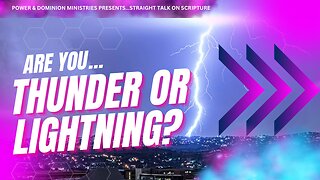 ARE YOU THUNDER OR LIGHTNING?