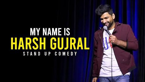 My Name Is Harsh Gujral-Stand Up Comedy