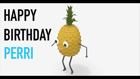 Happy Birthday PERRI! - PINEAPPLE Birthday Song