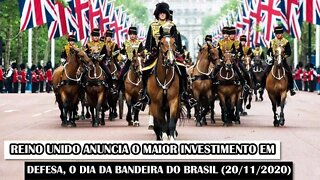 Reino Unido Anuncia O Maior Investimento Em Defesa, O Dia Da Bandeira Do Brasil (20/11/2020)