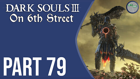 Dark Souls III on 6th Street Part 79