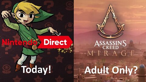 Nintendo Direct Today. State of Play Today. Assassin's Creed Mirage Adult Only? Square Enix NFTs.