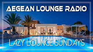 Lazy Lounge Sundays 15 - Chillout & Lounge Music