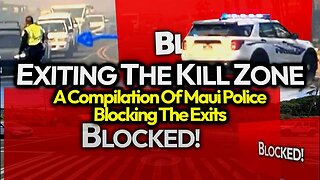 BREAKING: More Footage Drops Showing Maui Police Blocking Cars; Cops Trap In Kill Zone Compilation