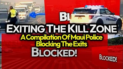 BREAKING: More Footage Drops Showing Maui Police Blocking Cars; Cops Trap In Kill Zone Compilation