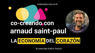 Co-Creando con Arnaud Saint-Paul: La Economía del Corazón