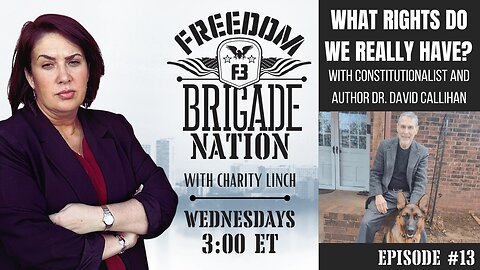 Freedom Brigade Nation - "What Rights Do We Really Have?" with Dr. David Callihan ep. 13