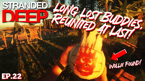 Long Lost Companions Reunited! | Stranded Deep EP22