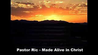 Pastor Ric - Made Alive in Christ