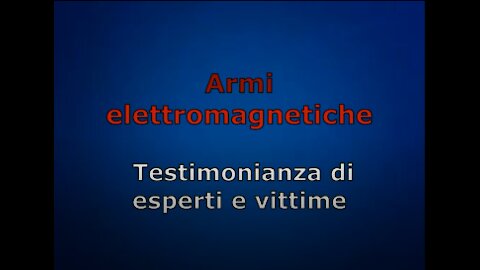 Armi elettromagnetiche Testimonianza di esperti e vittime