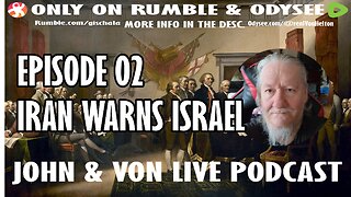 JOHN AND VON LIVE PODCAST S02EP2 | SYRIA IRAN WARN ISRAEL AND USA