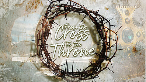 From the Cross to the Throne