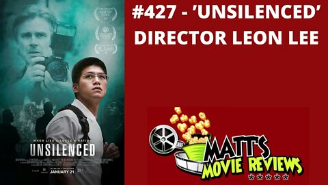 #427 - 'Unsilenced' Director Leon Lee | Matt's Movie Reviews Podcast