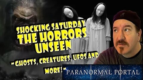 THE HORRORS UNSEEN - Saturday LIVE Show - Ghosts, Creatures, UFOs and MORE!