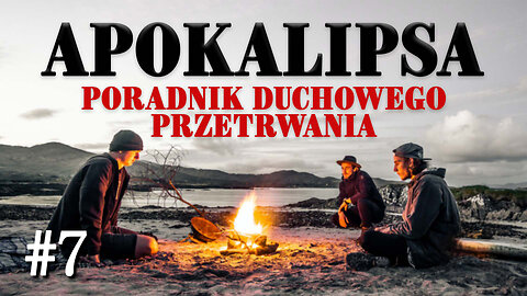 Apokalipsa - poradnik duchowego przetrwania #07