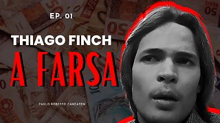 EP1 - Thiago Finch Desmascarado