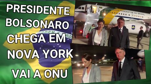 BOLSONARO CHEGOU A NOVA YORK PARA DISCURSAR NA ONU, AMANHÃ 20/09/22