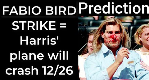 Prediction - FABIO BIRD STRIKE = Harris' plane will crash Dec 26