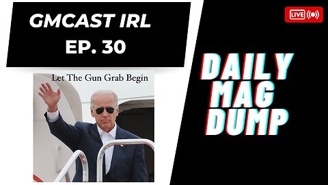 GMCast IRL#30 -Biden To Use XO To Expand Background Checks | FL Looks To Lower Age To Buy | 3.14.23