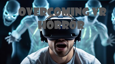 Embracing the Horror Genre in VR