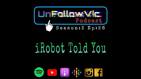 UnFollowVic S:3 Ep:26 - iRobot Told You - Robots in Cali - Elon Musk Uncovers Twitter (Podcast)