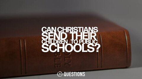 Can Christians Send Their Children To Public Schools?