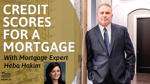 Credit Scoress For a Mortgage w/Mortgage Expert Heba Hakim | Ep. 269 AskJasonGelios Show