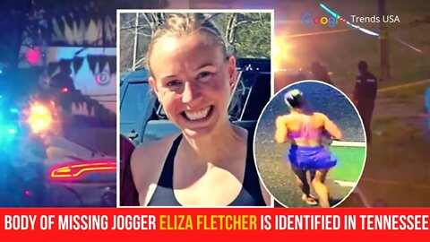 Body Of Missing Jogger Eliza Fletcher Is Identified In Tennessee