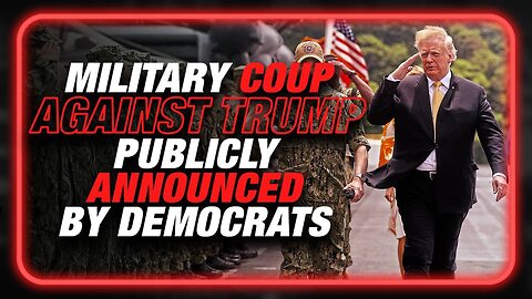 VIDEO: Military Coup Against Trump Publicly Announced By Desperate Democrat Leaders