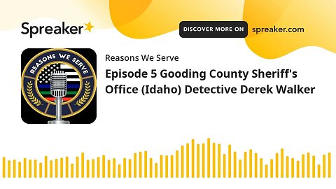 Episode 5 Gooding County Sheriff's Office (Idaho) Detective Derek Walker