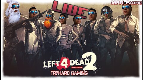 🔴LIVE Left 4 Dead 2 Yes I still enjoy this game XD